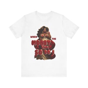 Sassy Money Statement Tee, Bold Graphic T-Shirt, Fun Unisex Top, Casual Wear, Gift Idea for Fashion Lovers