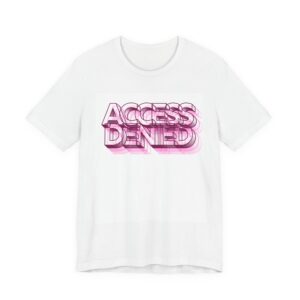 Access Denied Graphic Tee — Retro Pink Layered Text T-Shirt